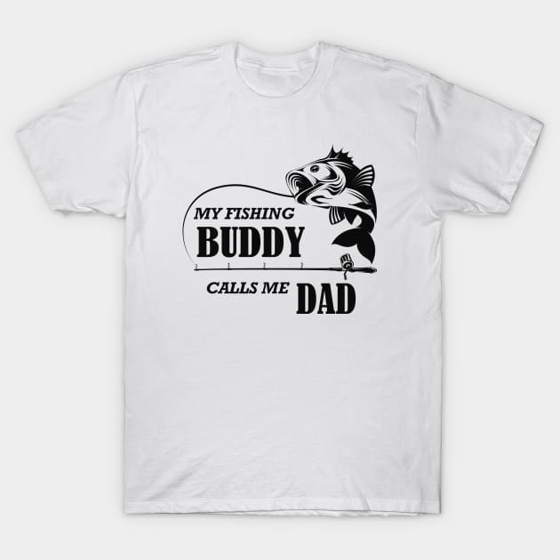 Fishing - My fishing buddy calls me dad T-Shirt by KC Happy Shop